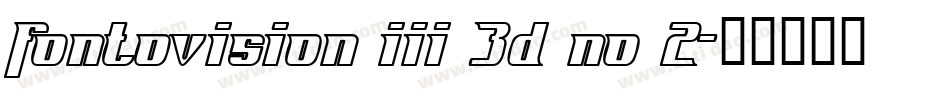 Fontovision III 3D no 2字体转换